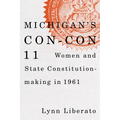 Michigan's Con-Con 11: Women and State Constitution-Making in 1961