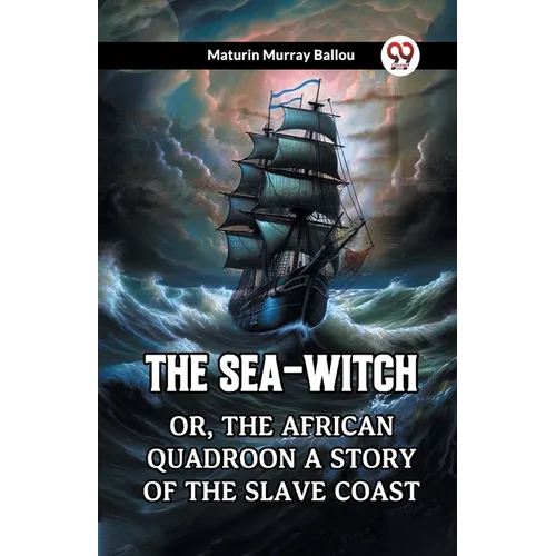 The Sea-Witch Or, The African Quadroon A Story Of The Slave Coast