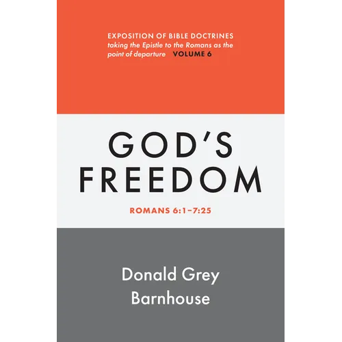 Romans, Vol 6: God's Freedom: Exposition of Bible Doctrines