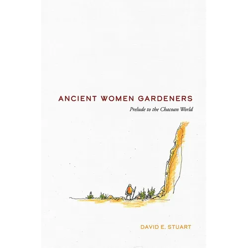 Ancient Women Gardeners: Prelude to the Chacoan World