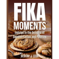 Fika Moments: Indulge in the Delights of Swedish Coffee and Pastries