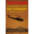 Vietnam: The War Zone Dictionary In Their Own Words