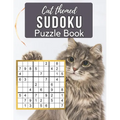 Cat Themed Sudoku Puzzle Book: A Cute Sudoku Book with 100 Easy to Hard Puzzles in Large Print for Endless Cat Sudoku Game Fun Perfect Paperback Gift