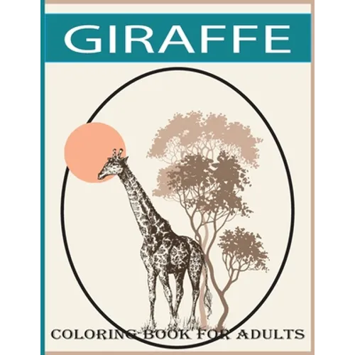Giraffe coloring book for adults: An adult Beautiful giraffe coloring book with 30 amazing giraffe designs for stress relieving