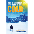 How to Keep Your Feet Warm in the Cold (LARGE PRINT): Keep your feet warm in the toughest locations on Earth