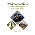 Wildlife Habitats: Ecology, Environment and Conservation