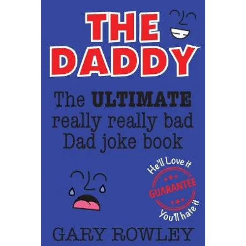 The Daddy: The Ultimate Really Really Bad Dad Joke Book!