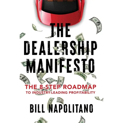 The Dealership Manifesto: The 8-Step Roadmap to Industry-Leading Profitability