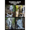 Waterfall Maine Hiking Guide 2025