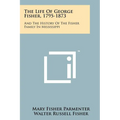 The Life Of George Fisher, 1795-1873: And The History Of The Fisher Family In Mississippi