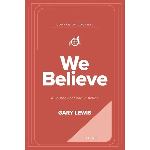 We Believe Companion Journal: A Journey of Faith in Action - June