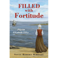 Filled with Fortitude: Pilgrim Elizabeth Tilley