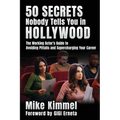 50 Secrets Nobody Tells You in Hollywood: The Working Actor's Guide to Avoiding Pitfalls and Supercharging Your Career