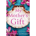 My Mother's Gift: A totally heartbreaking and powerful page-turner full of family secrets