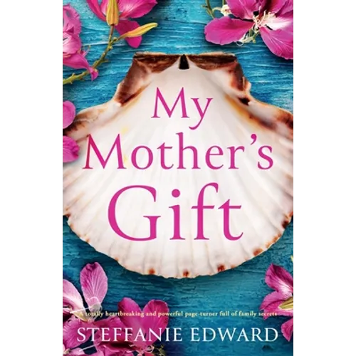 My Mother's Gift: A totally heartbreaking and powerful page-turner full of family secrets