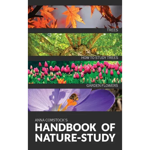 The Handbook Of Nature Study in Color - Trees and Garden Flowers