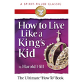 How to Live Like a King's Kid: The Ultimate How to Book