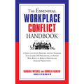 The Essential Workplace Conflict Handbook: A Quick and Handy Resource for Any Manager, Team Leader, HR Professional, or Anyone Who Wants to Resolve Di