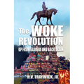 The Woke Revolution: Up From Slavery and Back Again