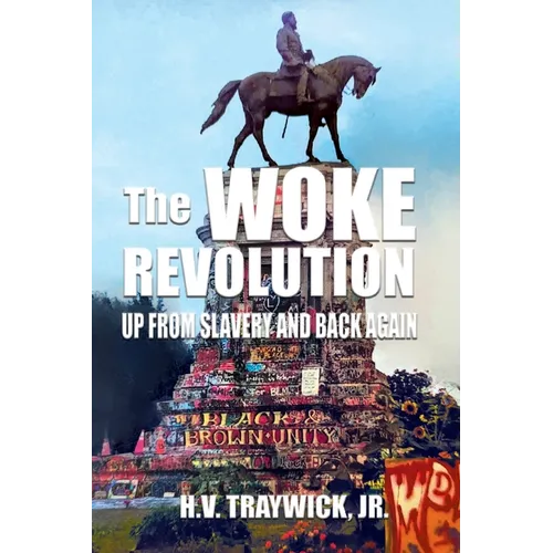 The Woke Revolution: Up From Slavery and Back Again