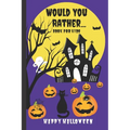 Would You Rather Book for Kids: A Kids Book of Silly Questions, Hilarious Scenarios and Funny Situations / Halloween Edition / Game Book Gift Idea / K