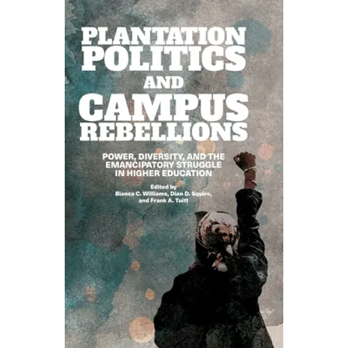 Plantation Politics and Campus Rebellions: Power, Diversity, and the Emancipatory Struggle in Higher Education