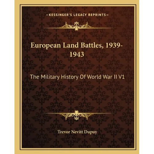 European Land Battles, 1939-1943: The Military History Of World War II V1