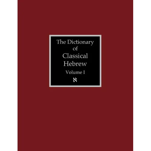 The Dictionary of Classical Hebrew Volume 1: Aleph