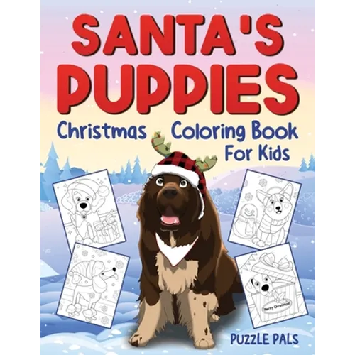 Santa's Puppies Coloring Book For Kids: Christmas Coloring Book For Kids Ages 4 - 8