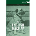 The English Mastiff - A Complete Anthology of the Dog