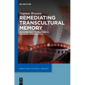 Remediating Transcultural Memory: Documentary Filmmaking as Archival Intervention