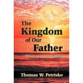 The Kingdom of Our Father: Who Is God the Father?