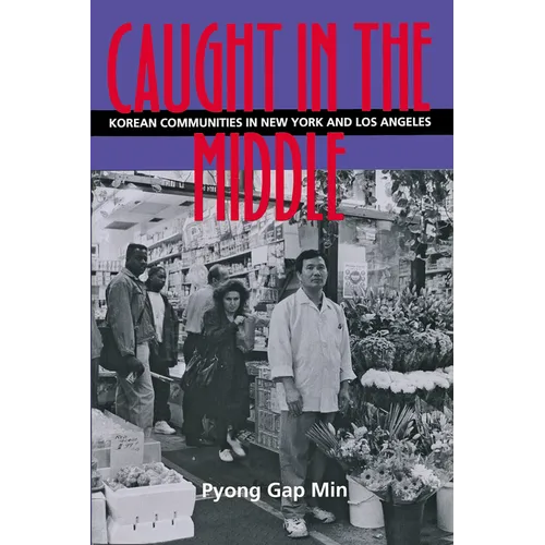 Caught in the Middle: Korean Communities in New York and Los Angeles