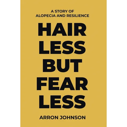 Hairless But Fearless: A Story of Alopecia and Resilience