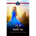 Ask Me to Marry You: Two Christian Historical Western Romances