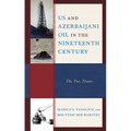 US and Azerbaijani Oil in the Nineteenth Century: The Two Titans