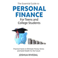 The Essential Guide to Personal Finance for Teens and College Students-Practical Hacks to Eliminate Money-Stress and Build Wealth for the Future