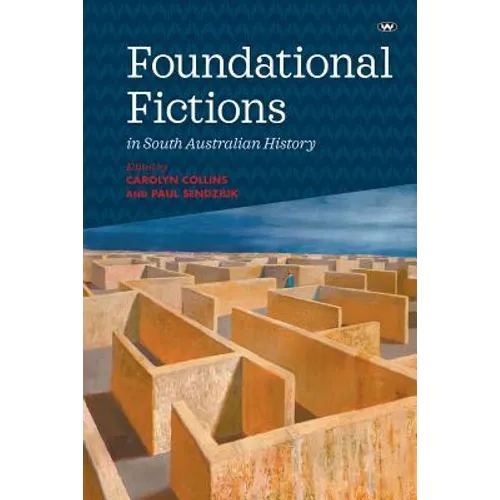 Foundational Fictions in South Australian History - Paperback