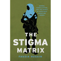 The Stigma Matrix: Gender, Globalization, and the Agency of Pakistan's Frontline Women