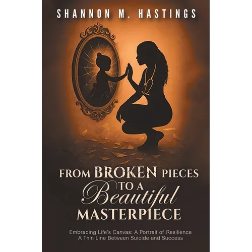 From Broken Pieces to a Beautiful Masterpiece: Embracing Life's Canvas: A Portrait of Resilience A Thin Line Between Suicide and Success