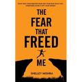 The Fear That Freed Me