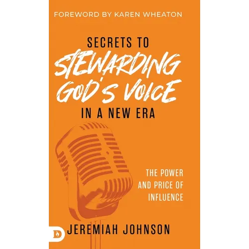 Secrets to Stewarding God's Voice in a New Era: The Power and Price of Influence