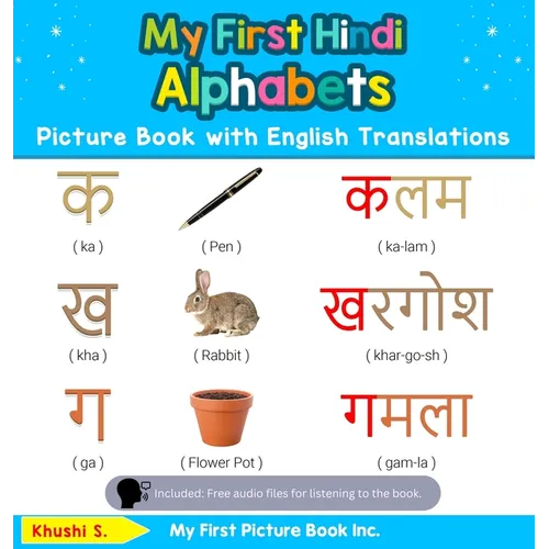 My First Hindi Alphabets Picture Book with English Translations: Bilingual Early Learning & Easy Teaching Hindi Books for Kids