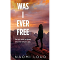 Was I Ever Free