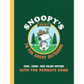 Snoopy's Guide to the Great Outdoors: Hike, Camp, and Enjoy Nature with the Peanuts Gang