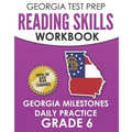 GEORGIA TEST PREP Reading Skills Workbook Georgia Milestones Daily Practice Grade 6: Preparation for the Georgia Milestones English Language Arts Test