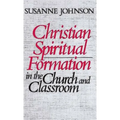 Christian Spiritual Formation in the Church and Classroom