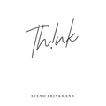 Think: In Defence of a Thoughtful Life