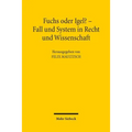 Fuchs Oder Igel? - Fall Und System in Recht Und Wissenschaft: Symposium Zum 70. Geburtstag Von Gunter Hager