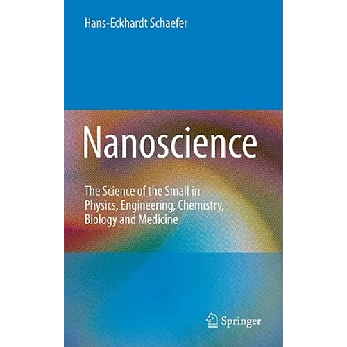 Nanoscience: The Science of the Small in Physics, Engineering, Chemistry, Biology and Medicine